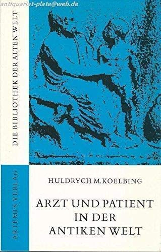 Arzt und Patient in der antiken Welt (Bibliothek der Alten Welt : Reihe Forschung und Deutung) (German Edition)