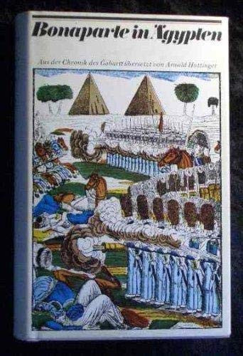 Bonaparte in Ägypten: Aus der Chronik des ʻAbdarraḥmān al-Ğabartī (1754-1829) (Die Bibliothek des Morgenlandes) (German Edition)
