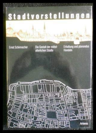 Stadtvorstellungen die Gestalt der mittelalterlichen Städte, Erhaltung und planendes Handeln