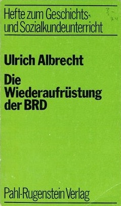 Die Wiederaufrüstung der BRD (Hefte zum Geschichts- und Sozialkundeunterricht ; 5) (German Edition)