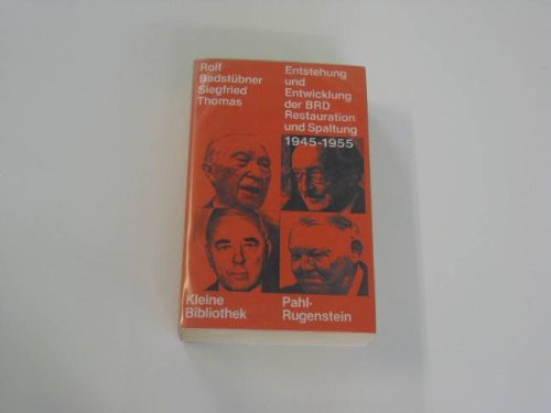 Restauration und Spaltung: Entstehung u. Entwicklung d. BRD 1945-1955 (Kleine Bibliothek ; 73) (German Edition)