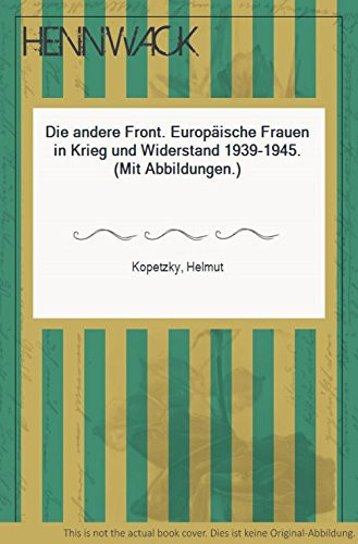 Die andere Front: Europäische Frauen in Krieg und Widerstand 1939 bis 1945 (Kleine Bibliothek) (German Edition)