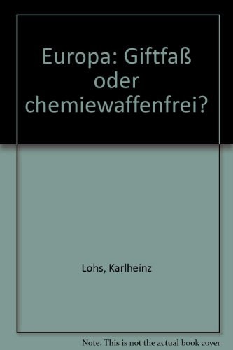 Europa, Giftfass oder chemiewaffenfrei?: Chemische Massenvernichtungsmittel und Wege zu ihrer Abschaffung (Kleine Bibliothek) (German Edition)