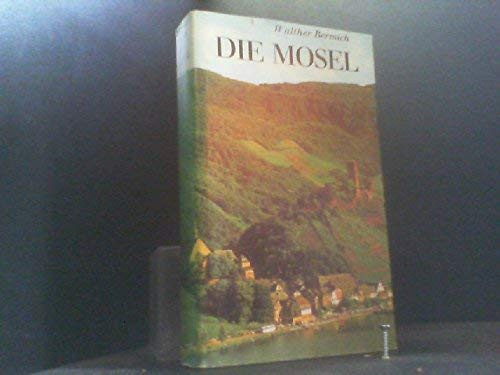Die Mosel. Landschaft - Geschichte - Kultur. (Wanderfahrten von Trier bis Koblenz)