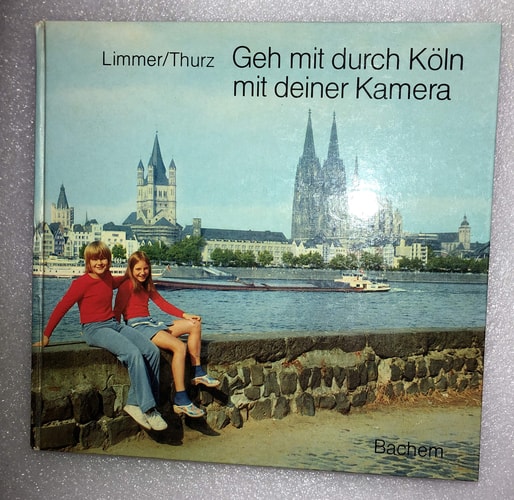 Geh mit durch Köln mit deiner Kamera Bilder d. Stadt Köln aus e. Fotoalbum für Ohm Paul von Jupp u. Lieschen