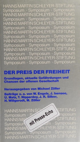 Der Preis der Freiheit: Grundlagen, aktuelle Gefährdungen und Chancen der offenen Gesellschaft : Symposium : Referate und Diskussionsbeiträge u.a ... Martin Schleyer-Stiftung) (German Edition)