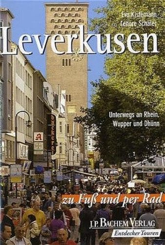 Leverkusen zu Fuß und per Rad unterwegs an Rhein, Wupper und Dhünn