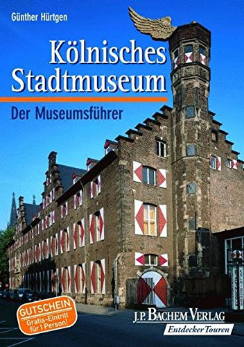 Kölnisches Stadtmuseum der Museumsführer