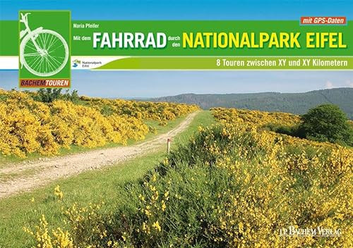 ThemenTouren Nationalpark Eifel Mit dem Fahrrad durch den Nationalpark Eifel und seine Region : 8 Touren zwischen 12 und 39 Kilometern ; mit GPS-Daten / Maria A. Pfeifer ...