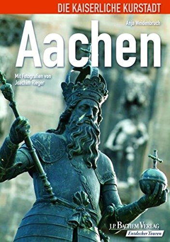 Aachen die kaiserliche Kurstadt