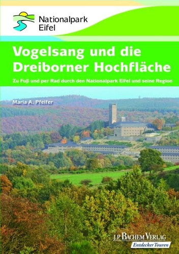 Vogelsang und die Dreiborner Hochfläche zu Fuß und per Rad durch den Nationalpark Eifel und seine Region ; [mit GPS-Daten zum Download]