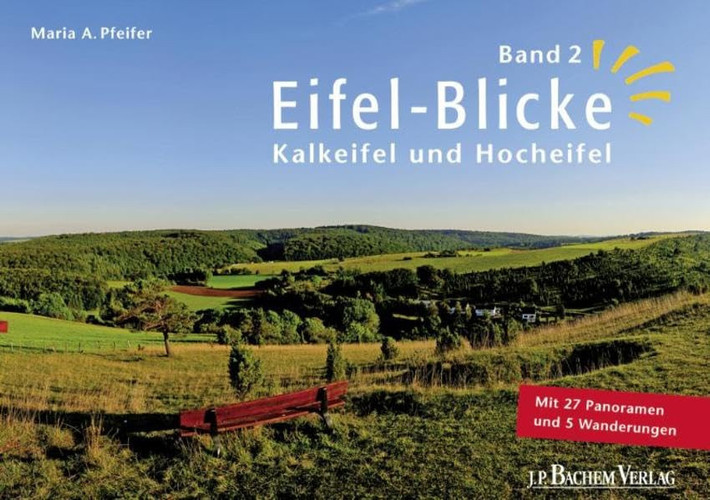 Eifel-Blicke Kalkeifel und Hocheifel : Deutsch-Belgischer Natupark Hohes Venn- Eifel ; mit 28 Panoramen und 5 Wanderungen