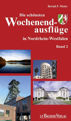 Die schönsten Wochenendausflüge in Nordrhein-Westfalen Neue Touren, neue Ziele, neue Tipps
