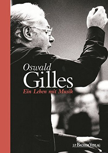 Oswald Gilles ein Leben mit Musik