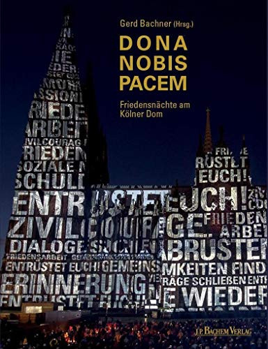 Dona nobis pacem Friedensnächte am Kölner Dom
