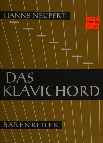 Das Klavichord Geschichte und technische Beatrachung des "Eigentlichen Claviers"