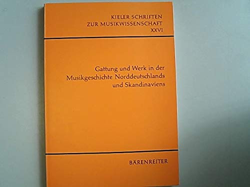 Gattung und Werk in der Musikgeschichte Norddeutschlands und Skandinaviens: Referate der Kieler Tagung 1980 (Kieler Schriften zur Musikwissenschaft) (German Edition)
