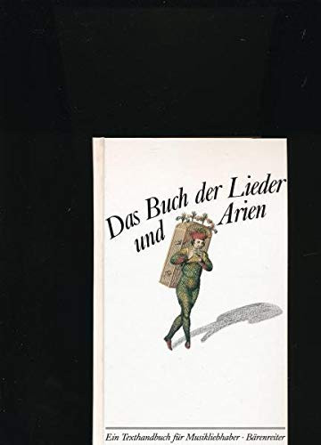 Das Buch der Lieder und Arien ein Texthandbuch für Musikliebhaber