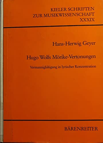 Hugo Wolfs Mörike-Vertonungen: Vermannigfaltigung in lyrischer Konzentration (Kieler Schriften zur Musikwissenschaft) (German Edition)