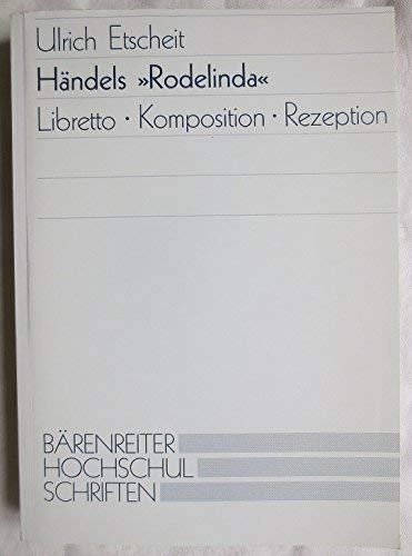 Händels "Rodelinda": Libretto, Komposition, Rezeption (Bärenreiter Hochschulschriften) (German Edition)