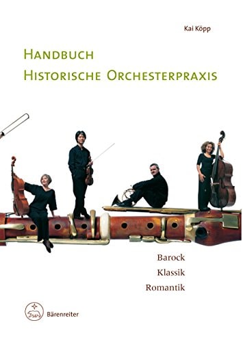 Handbuch historische Orchesterpraxis Barock, Klassik, Romantik