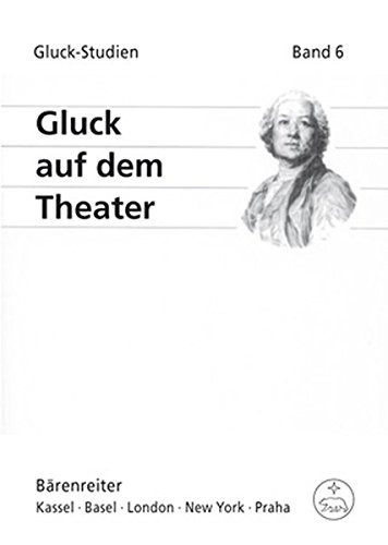 Gluck auf dem Theater Kongressbericht, Nürnberg, 7.-10. März 2008