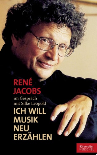 René Jacobs im Gespräch mit Silke Leopold "Ich will Musik neu erzählen"