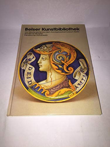 Die Meisterwerke aus dem Kunstgewerbemuseum Berlin, Staatliche Museen Preussischer Kulturbesitz