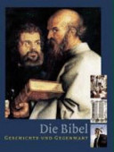 Die Bibel - Geschichte und Gegenwart