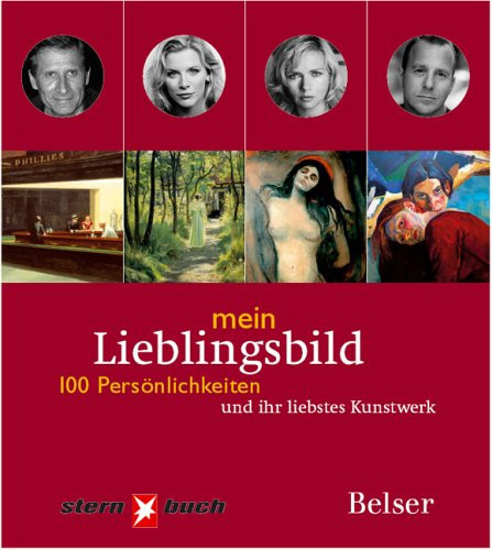 Mein Lieblingsbild 100 Persönlichkeiten und ihr liebstes Kunstwerk