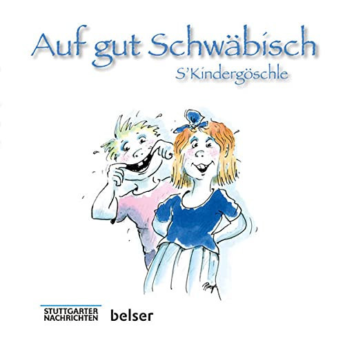 Auf gut Schwäbisch s'Kindergöschle ; für Einheimische und Reigschmeckte
