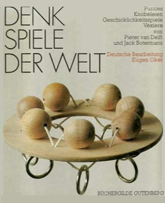 Denkspiele der Welt - Puzzles, Knobeleien, Geschicklichkeitsspiele, Vexiere.
