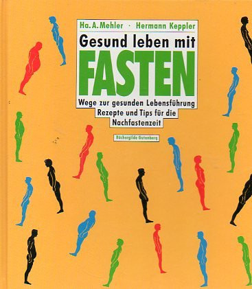 Gesund leben mit Fasten Wege zur gesunden Lebensführung ; Rezepte u. Tips für d. Nachfastenzeit