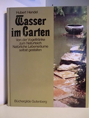 Wasser im Garten von d. Vogeltränke zum Naturteich, natürl. Lebensräume selbst gestalten