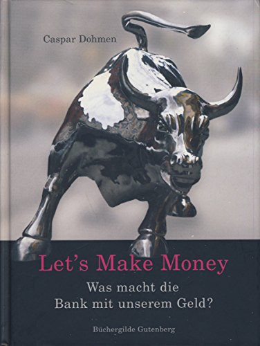 Let's make money was macht die Bank mit unserem Geld?