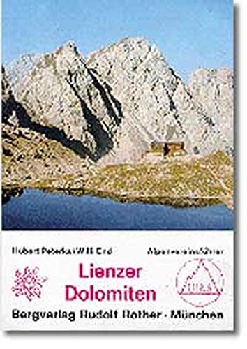 Lienzer Dolomiten ein Führer für Täler, Hütten und Berge mit 151 Fotos, 21 Kartenskizzen, 2 Anstiegsskizzen, 1 Zufahrtsskizze und einer Übersichtskartenskizze