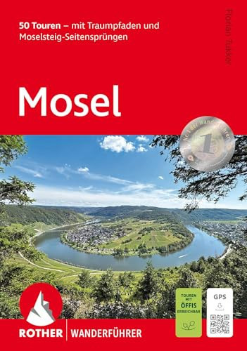 Mosel 50 Touren - mit Traumpfaden und Moselsteig-Seitensprüngen. Mit GPS-Tracks