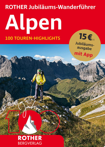 ROTHER Jubiläums-Wanderführer Alpen 100 Touren-Highlights. Mit App