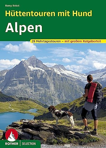 Hüttentouren mit Hund Alpen 28 Mehrtagestouren. Mit GPS-Tracks. Mit großem Ratgeberteil