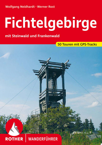 Fichtelgebirge mit Steinwald und Frankenwald. 50 Touren mit GPS-Tracks