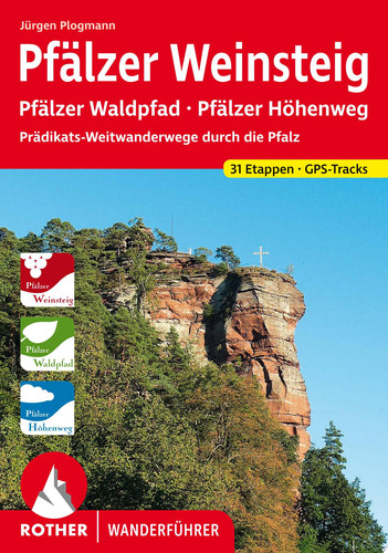Pfälzer Weinsteig Pfälzer Waldpfad - Pfälzer Höhenweg. In 31 Etappen durch die Pfalz. Mit GPS-Tracks