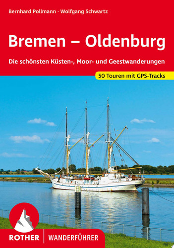 Bremen - Oldenburg Die schönsten Küsten-, Moor- und Geestwanderungen. 50 Touren. Mit GPS-Tracks