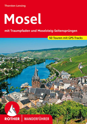 Mosel mit Traumpfaden und Moselsteig-Seitensprüngen. 50 Touren mit GPS-Tracks