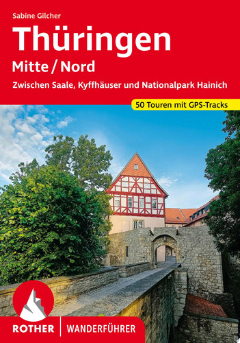 Thüringen Mitte/Nord Zwischen Saale, Kyffhäuser und Nationalpark Hainich. 50 Touren. Mit GPS-Tracks