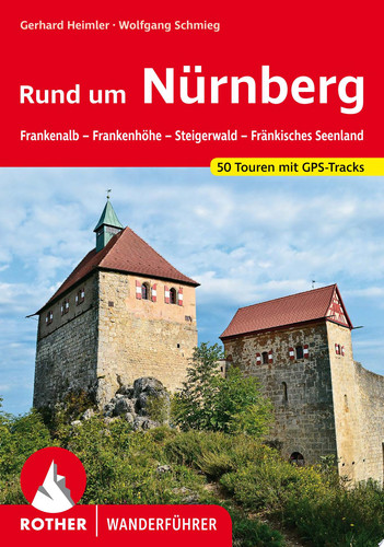 Rund um Nürnberg Frankenalb – Frankenhöhe – Steigerwald – Fränkisches Seenland. 50 Touren. Mit GPS-Tracks