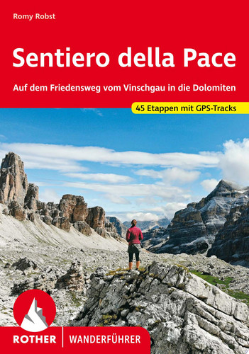 Sentiero della Pace Auf dem Friedensweg vom Vinschgau in die Dolomiten. 45 Etappen mit GPS-Tracks