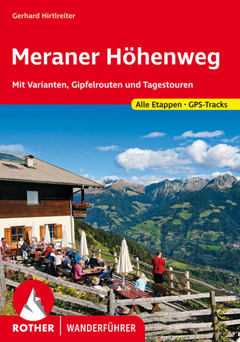 Meraner Höhenweg Mit Varianten, Gipfelrouten und Tagestouren. Mit GPS-Tracks