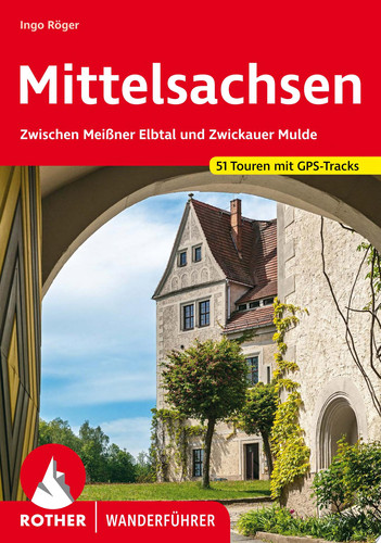 Mittelsachsen Zwischen Meißner Elbtal und Zwickauer Mulde. 51 Touren mit GPS-Tracks