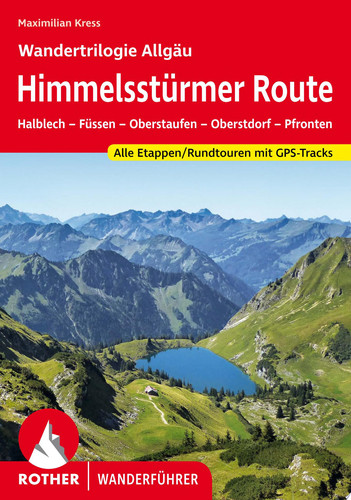 Himmelsstürmer Route – Wandertrilogie Allgäu Halblech – Füssen – Oberstaufen – Oberstdorf – Pfronten. Alle Etappen / Rundtouren. Mit GPS-Tracks