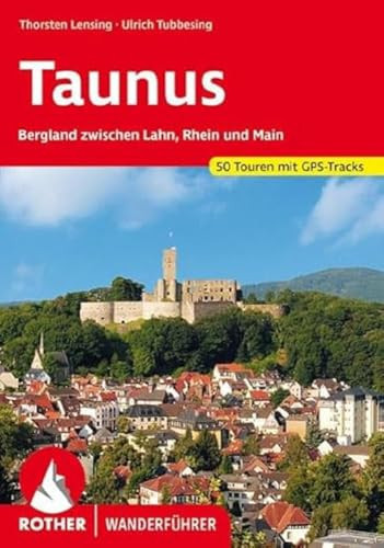 Taunus Bergland zwischen Lahn, Rhein und Main. 50 Touren mit GPS-Tracks